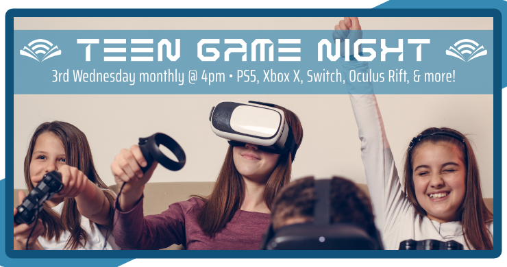 Teen Game Night slide showing three girls playing various games including virtual reality with the text "Third Wednesday monthly at 4 pm: PS5 Xbox X