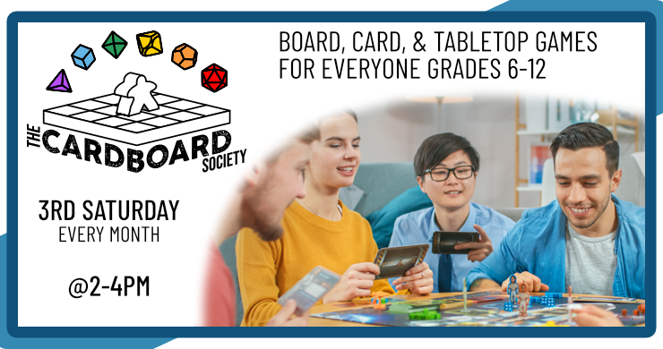 The Cardboard Society program banner showing diverse teens enjoying board games, with text for grades 6-12, 3rd Saturday monthly at 2pm