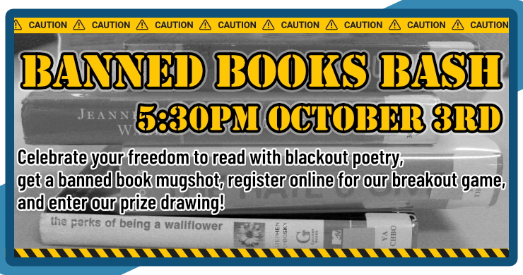 Banned Books Bash, October 3rd at 5:30pm, intended for ages 13-18