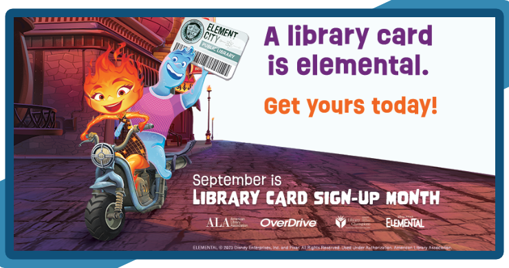 Characters from Disney-Pixar's "Elemental" holding library card with caption "A library card is elemental. Get yours today!"