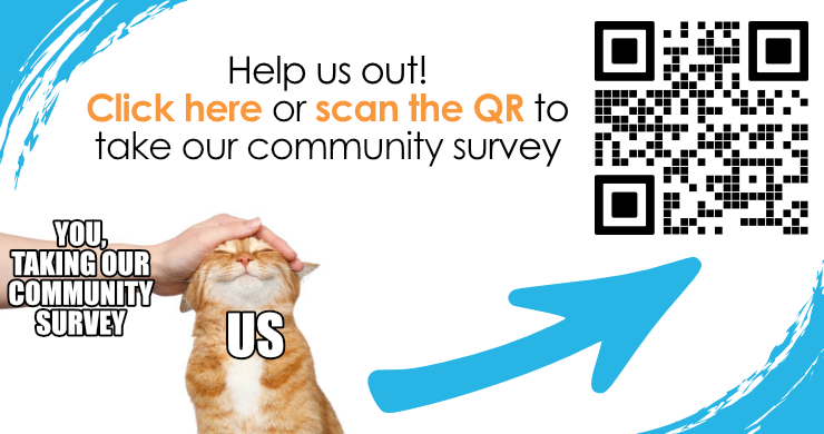 Hand labeled "you, taking our community survey" petting happy cat labeled "us," with request to click or scan QR code