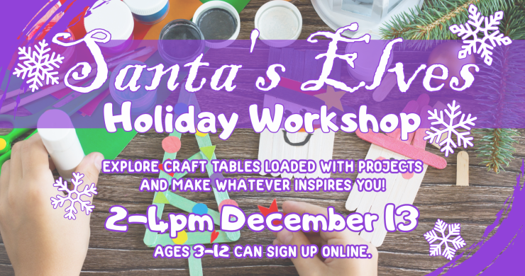 Santa's elves holiday workshop, 2pm December 13, ages 3 through 12, registration appreciated